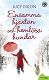 Ensamma hjärtan och hemlösa hundar by Lucy Dillon