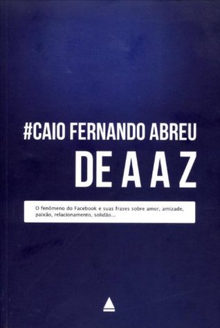 #Caio Fernando Abreu de A a Z