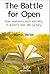 The Battle For Open: How openness won and why it doesn't feel like victory
