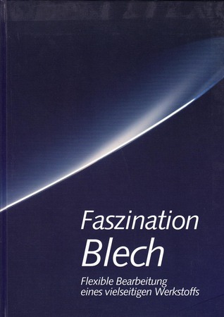 Faszination Blech - Flexible Bearbeitung eines vielseitigen Werkstoffs (Hardcover)