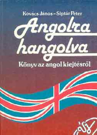 Angolra hangolva (Könyv az angol kiejtésről)