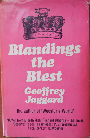 Blandings The Blest And The Blue Blood:A Companion To The Blandings Castle Saga Of P.G. Wodehouse, With A Complete Wodehouse Peerage, Baronetage & Knightage ...
