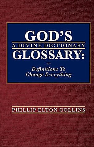 God’s Glossary: A Divine Dictionary, Definitions To Change Everything.
