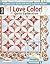 I Love Color! Quilt Collection