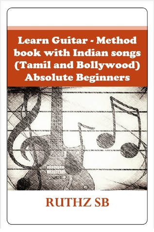 Learn Guitar - Method book with Indian songs (Tamil and Bollywood) - Absolute Beginners