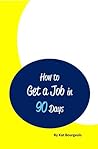 How to Get a Job in 90 Days by Kat Bourgeois