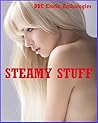Steamy Stuff: Five Explicit Erotica Stories Steamy Stuff: Five Explicit Erotica Stories