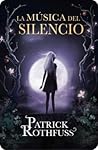 La Música del Silencio by Patrick Rothfuss