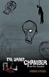 The Damp Chamber: And Other Bad Places