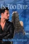 In Too Deep by Neva Squires-Rodriguez