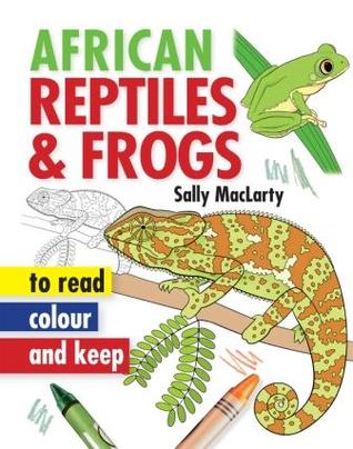 African Reptiles & Frogs to Read, Colour & Keep