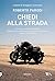 Chiedi alla strada (Italian Edition)