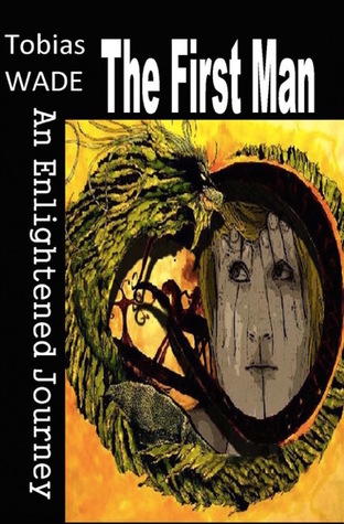 The First Man: An Enlightened Journey (The Last Man, #1)