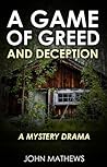 A Game of Greed and Deception by John     Mathews