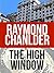 The High Window by Raymond Chandler The High Window by Raymond Chandler