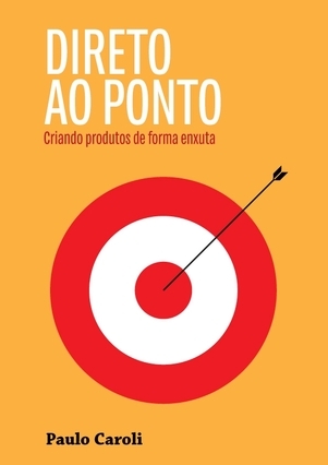 Direto ao Ponto - criando produtos de forma enxuta