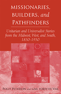 Missionaries Builders and Pathfinders Unitarian Universalist Stories from the Midwest (Paperback)