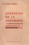 Eugenesia de la Hispanidad y regeneración de la raza Eugenesia de la Hispanidad y regeneración de la raza