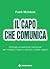 Il capo che comunica - Utilizzare la leadership relazionale per motivare il team e ottenere risultati migliori