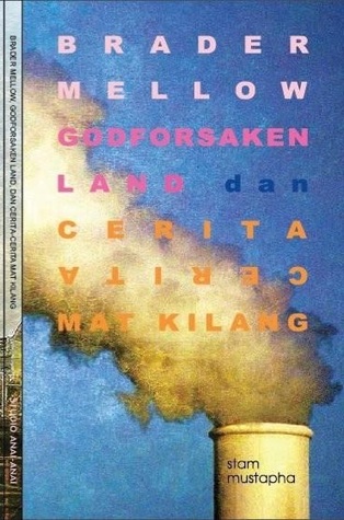 Brader Mellow, Godforsaken Land & Cerita-Cerita Mat Kilang