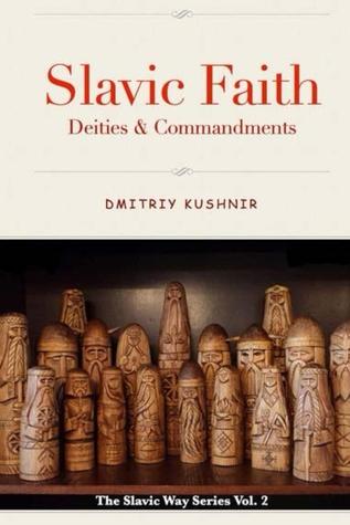 Slavic Faith - Deities & Commandments (The Slavic Way #2)