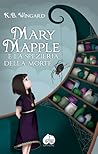 Mary Mapple e la Spezieria della Morte by K.B. Wingard