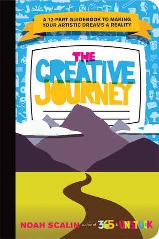 The Creative Journey: A 12-Part Guidebook to Making Your Artistic Dreams a Reality