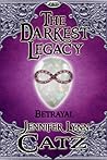 The Darkest Legacy (Betrayal, #1) The Darkest Legacy (Betrayal, #1)