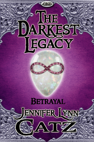 The Darkest Legacy (Betrayal, #1) by Jennifer Lynn Catz
