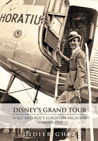 Disney's Grand Tour: Walt and Roy's European Vacation, Summer 1935 (Hardcover)