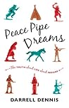 Peace Pipe Dreams by Darrell Dennis
