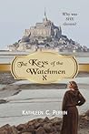 The Keys of the Watchmen by Kathleen C. Perrin The Keys of the Watchmen by Kathleen C. Perrin
