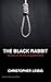 The Black Rabbit: The Current Events Novel of the Trial and Hanging of Saddam Hussein