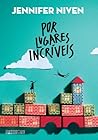 Por Lugares Incríveis by Jennifer Niven
