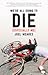 We're All Going To Die by Joel Meares