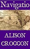 Navigatio by Alison Croggon