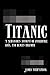 Titanic: A Survivor’s Account of Incredible Loss, and Human Triumph