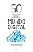 50 cosas que hay que saber sobre mundo digital