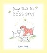 Dogs Don't Die Dogs Stay by Chris Shea