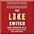 The Like Switch: An Ex-FBI Agent's Guide to Influencing, Attracting, and Winning People Over