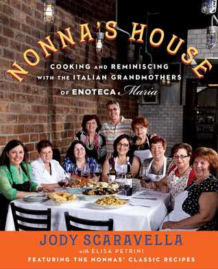 Nonna's House: Cooking and Reminiscing with the Italian Grandmothers of Enoteca Maria (Hardcover)