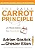 The Daily Carrot Principle: 365 Ways to Enhance Your Career and Life