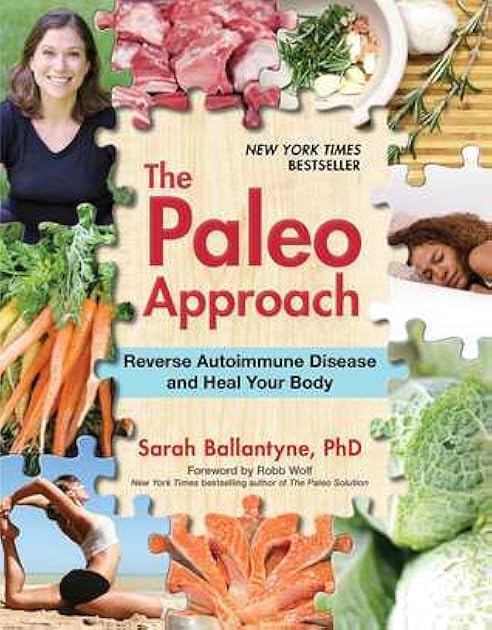 The Paleo Approach: Reverse Autoimmune Disease and Heal Your Body
