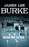 Jesus Out to Sea by James Lee Burke