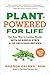 Plant-Powered for Life: 52 Weeks of Simple, Whole Recipes and Habits to Achieve Your Health Goals―Starting Today