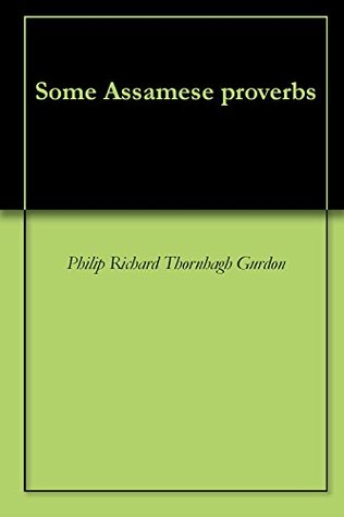 Some Assamese proverbs (Kindle Edition)