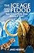 The Ice Age And The Flood by Jake Hebert