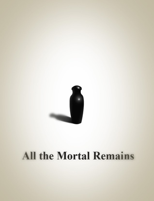 All the Mortal Remains