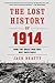 The Lost History of 1914: How the Great War Was Not Inevitable