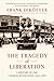The Tragedy of Liberation: ...